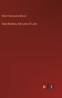 Sree Krishna, the Lord of Love 3368933434 Book Cover