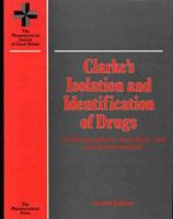 Clarke's Isolation and Identification of Drugs: In Pharmaceuticals, Body Fluids and Post Mortem Material 0853691665 Book Cover