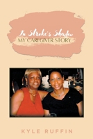 In Stroke's Shadow: My Caregiver Story 1649527497 Book Cover