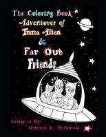 The Coloring Book Adventures of Imma Alien and Far Out Friends 1095577999 Book Cover