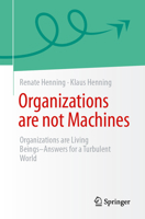 Organizations are not machines: Organizations are living beings - Answers for a turbulent world 3662731169 Book Cover
