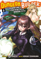 Dungeon Builder: The Demon King's Labyrinth Is a Modern City! (Manga) Vol. 8 1685795641 Book Cover