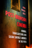 Post-Manson Cinema: Horror, Transgression, and Susan Sontag's America in the 1970s 0520432525 Book Cover