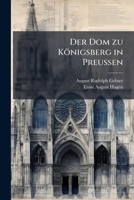 Der Dom zu K�nigsberg in Preu�en. 1247969827 Book Cover
