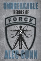 Unbreakable: Heroes of FORCE #2 1736097318 Book Cover