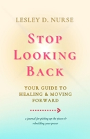 Stop Looking Back: Your Guide to Healing & Moving Forward (Vitamins for Your Soul) B0GZ4H12SM Book Cover