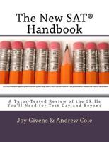 The New SAT Handbook: A Tutor-Tested Review of the Skills You'll Need for Test Day and Beyond 1523603453 Book Cover