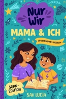 Mama und Ich: Ein Tagebuch für Mütter und Söhne, um gemeinsam zu teilen, zu spielen und sich näherzukommen (Nur Wir – Eine Sammlung interaktiver ... für die ganze Familie) (German Edition) B0GWTS6YSZ Book Cover