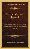 Derecho Mercantil Espanol: Contestaciones Al Programa Para Oposiciones Al Notariado (1904) 1160865655 Book Cover