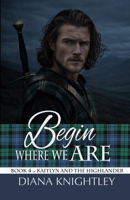 Begin Where We Are 1726740447 Book Cover