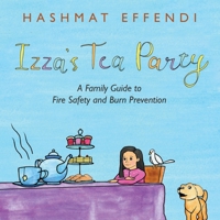 Izza's Tea Party: A Family Guide to Fire Safety and Burn Prevention 1665519789 Book Cover
