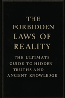 The Forbidden Laws of Reality: The Ultimate Guide to Hidden Truths and Ancient Knowledge: Transform Your Reality Through Energy, Vibration, and Spiritual Alignment 474260007X Book Cover