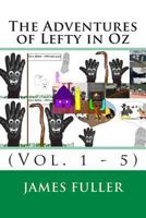 The Adventures of Lefty in Oz: (Vol. 1 - 5) 1468103539 Book Cover