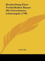 Beschreibung Einer Vortheilhaften Bauart Mit Getrockneten Lehmziegeln (1790) 1120162394 Book Cover