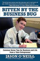 Bitten by the Business Bug: Common Sense Tips for Business and Life from a Teen Entrepreneur 1452862435 Book Cover