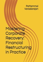 Mastering Corporate Recovery: Financial Restructuring in Practice (Modern Corporate Restructuring) B0FDH2LD54 Book Cover