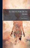 El Escultor De Su Alma (Spanish Edition) 1023756536 Book Cover