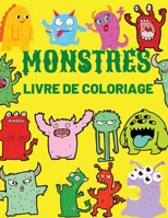 Monstres Livre De Coloriage: Livre de coloriage pour enfants (4-8 ans ou plus jeunes) 1365567117 Book Cover