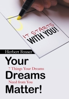 Your Dreams Matter!: 7 Things Your Dreams Need from You 1664176721 Book Cover