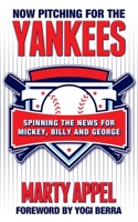 Now Pitching for the Yankees: Spinning the News for Mickey, Reggie and George 0973144351 Book Cover