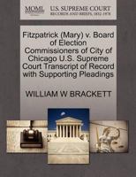 Fitzpatrick (Mary) v. Board of Election Commissioners of City of Chicago U.S. Supreme Court Transcript of Record with Supporting Pleadings 1270585010 Book Cover