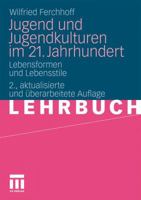 Jugend Und Jugendkulturen Im 21. Jahrhundert: Lebensformen Und Lebensstile 3531170112 Book Cover