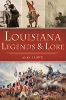 Louisiana Legends and Lore 1467147516 Book Cover