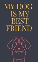 MY DOG  IS MY best friend notebook : Love book / Valentines day Gift.: MY DOG  IS MY best friend B083XX25VX Book Cover