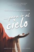 … para ir al cielo: Todos en el cielo esperan su decisión (Spanish Edition) B0CKGL7G67 Book Cover
