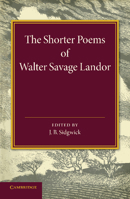 The Shorter Poems of Walter Savage Landor 1107635217 Book Cover