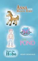 Anna and the Magical Horse - Henry the Hobo - The Pond 146240734X Book Cover