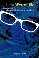 Lina Wertmüller: Un rire noir chaussé de lunettes blanches 142512755X Book Cover