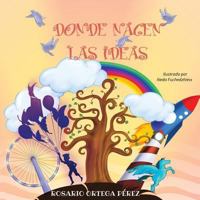 Donde nacen las ideas 1490988610 Book Cover