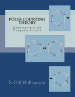 Polya Counting Theory: Combinatorics for Computer Science 1481100890 Book Cover