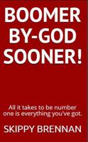 BOOMER BY-GOD SOONER!: All it takes to be number one is everything you've got. 0963710427 Book Cover