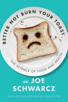 Better Not Burn Your Toast: The Science of Food and Health 1770417915 Book Cover