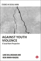 Against Youth Violence: A Social Harm Perspective 1529214068 Book Cover