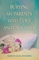 Burying My Parents with Love and Laughter B0CJ454D6Q Book Cover