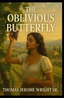 The Oblivious Butterfly B0FLWPDKRD Book Cover