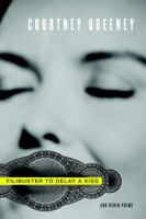 Filibuster to Delay a Kiss: And Other Poems 1400065631 Book Cover