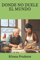 DONDE NO DUELE EL MUNDO (Spanish Edition) B0FDQXK2NP Book Cover