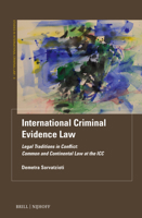 International Criminal Evidence Law: Legal Traditions in Conflict: Common and Continental Law at the ICC (Studies in International Criminal Law) 9004741003 Book Cover
