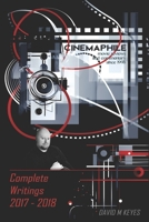 Cinemaphile - The Complete Writings 2017-2018 1797508369 Book Cover