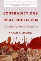 The Contradictions of “Real Socialism”: The Conductor and the Conducted 1583672567 Book Cover