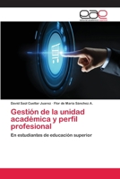 Gestión de la unidad académica y perfil profesional: En estudiantes de educación superior 6202171367 Book Cover