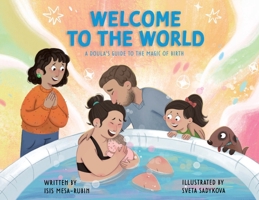 Welcome to the World: A Doula's Guide to the Magic of Birth B0FL5NJJXQ Book Cover