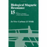 Biological Magnetic Resonance, Volume 15: In Vivo Carbon-13 NMR 0306458861 Book Cover