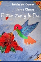 El Zun Zun y la Flor (Spanish Edition) B0GLPTSHKN Book Cover