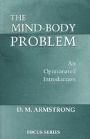 The Mind-Body Problem: An Opinionated Introduction (Focus Series (Westview Press).) 0813390575 Book Cover