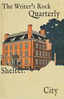 The Writer's Rock Quarterly: Issue #1: Shelter City B08BRHPN4X Book Cover